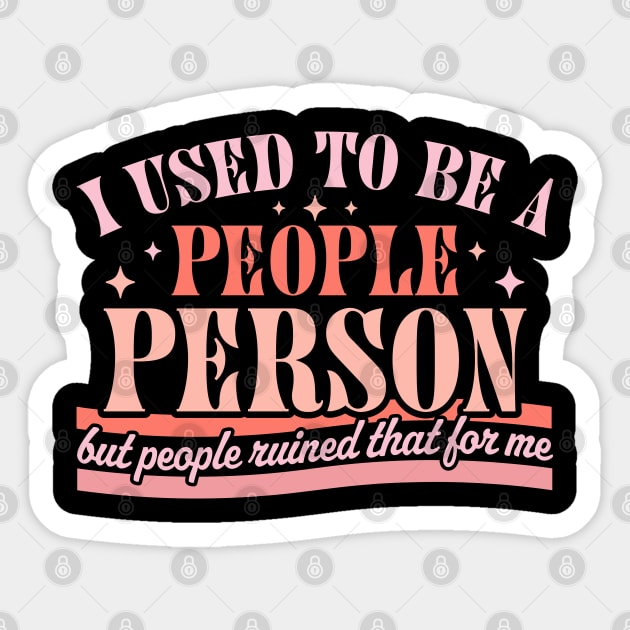 I Used To Be A People Person Funny Sarcastic Retro Vintage Sticker by OrangeMonkeyArt